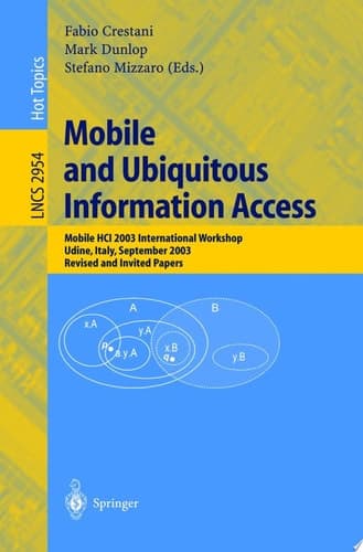 Mobile and Ubiquitous Information Access Mobile HCI 2003 International Workshop, Udine, Italy, September 8, 2003, Revised and Invited Papers