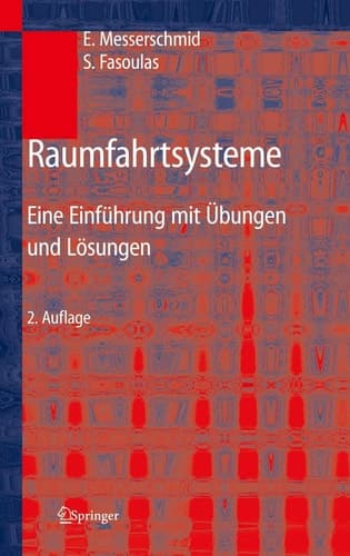 Raumfahrtsysteme Eine Einführung mit Übungen und Lösungen