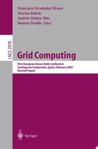 Grid Computing First European Across Grids Conference, Santiago de Compostela, Spain, February 13-14, 2003 : Revised Papers