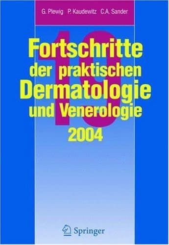 Fortschritte der praktischen Dermatologie und Venerologie 2004 Vorträge und Dia-Klinik der 19. Fortbildungswoche 2004. Fortbildungswoche für Praktische Dermatologie und Venerologie e.V. c/o Klinik und Poliklinik für Dermatalogie und Allergologie LMU München