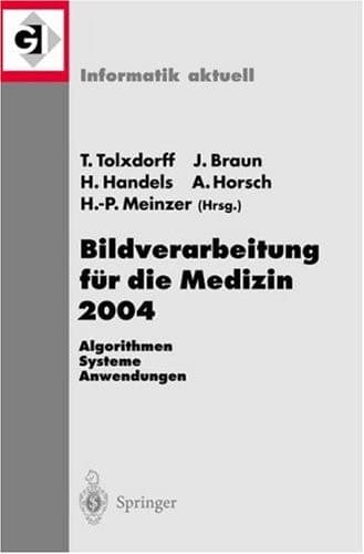 Bildverarbeitung für die Medizin 2004 Algorithmen - Systeme - Anwendungen