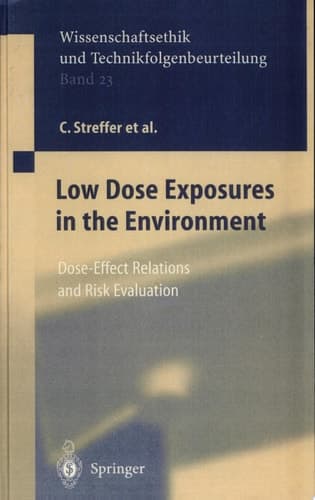Low Dose Exposures in the Environment Dose-Effect Relations and Risk Evaluation