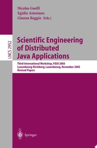 Scientific Engineering of Distributed Java Applications. Third International Workshop, FIDJI 2003, Luxembourg-Kirchberg, Luxembourg, November 27-28, 2003, Revised Papers