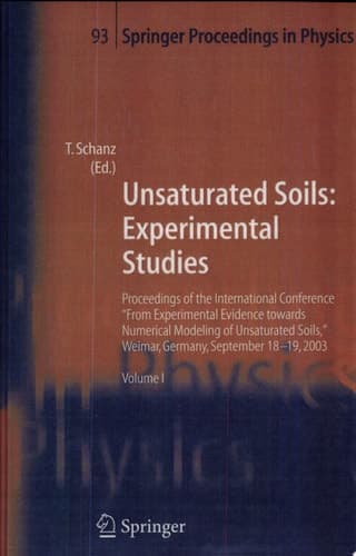 Unsaturated Soils: Experimental Studies Proceedings of the International Conference "From Experimental Evidence towards Numerical Modeling of Unsaturated Soils", Weimar, Germany, September 18-19, 2003