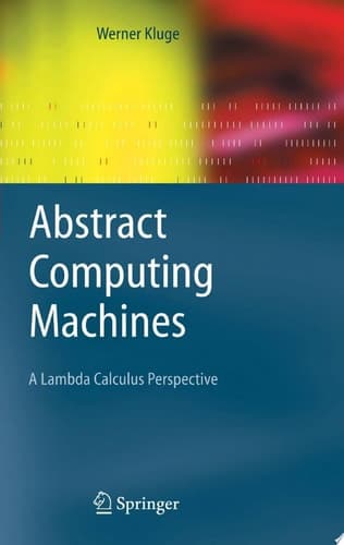 Abstract Computing Machines A Lambda Calculus Perspective