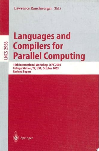 Languages and Compilers for Parallel Computing 16th International Workshop, LCPC 2003, College Sation, TX, USA, October 2-4, 2003, Revised Papers