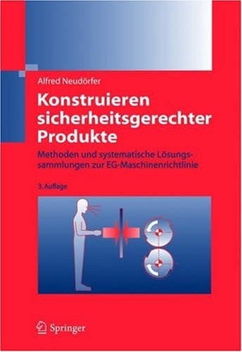 Konstruieren sicherheitsgerechter Produkte Methoden und systematische Lösungssammlungen zur EG-Maschinenrichtlinie