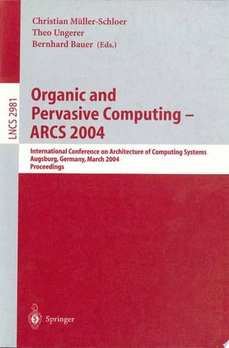 Organic and Pervasive Computing -- ARCS 2004 International Conference on Architecture of Computing Systems, Augsburg, Germany, March 23-26, 2004, Proceedings