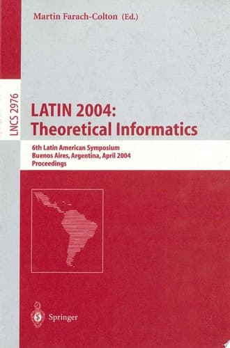 LATIN 2004: Theoretical Informatics 6th Latin American Symposium, Buenos Aires, Argentina, April 5-8, 2004, Proceedings