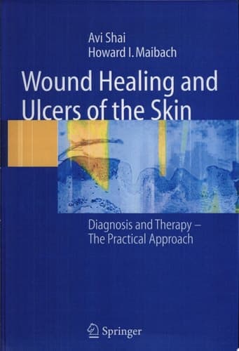 Wound Healing and Ulcers of the Skin Diagnosis and Therapy - The Practical Approach