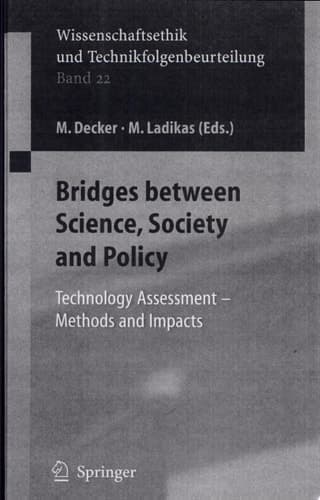 Bridges between Science, Society and Policy Technology Assessment - Methods and Impacts