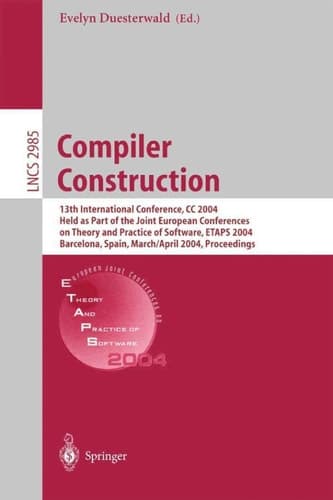 Compiler Construction 13th International Conference, CC 2004, Held as Part of the Joint European Conferences on Theory and Practice of Software, ETAPS 2004, Barcelona, Spain, March 29 - April 2, 2004, Proceedings