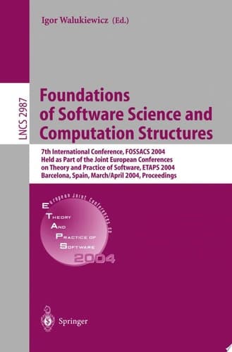 Foundations of Software Science and Computation Structures 7th International Conference, FOSSACS 2004, Held as Part of the Joint European Conferences on Theory and Practice of Software, ETAPS 2004, Barcelona, Spain, March 29 - April 2, 2004, Proceedings