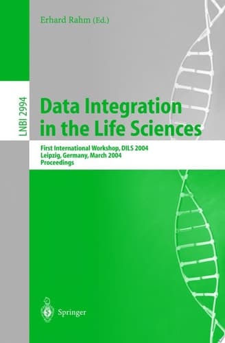 Data Integration in the Life Sciences First International Workshop, DILS 2004, Leipzig, Germany, March 25-26, 2004, Proceedings