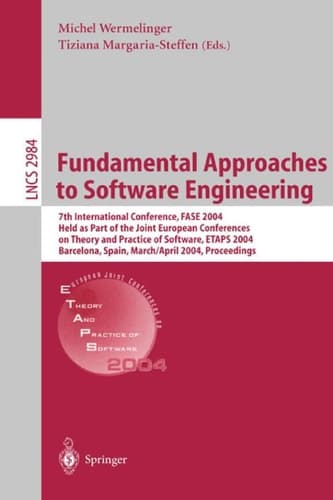 Fundamental Approaches to Software Engineering 7th International Conference, FASE 2004, Held as Part of the Joint European Conferences on the Theory and Practice of Software, ETAPS 2004, Barcelona, Spain, March 29 - April 2, 2004 : Proceedings