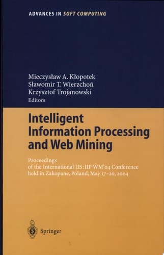 Intelligent Information Processing and Web Mining Proceedings of the International IIS: IIPWM ́04 Conference Held in Zakopane, Poland, May 17-20, 2004
