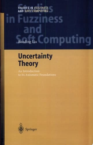 Uncertainty Theory An Introduction to Its Axiomatic Foundations
