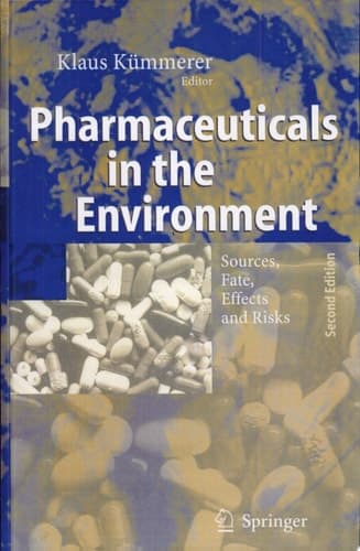 Pharmaceuticals in the Environment Sources, Fate, Effects and Risks ; with 77 Tables