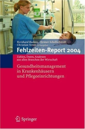 Fehlzeiten-Report 2004 Gesundheitsmanagement in Krankenhäusern und Pflegeeinrichtungen