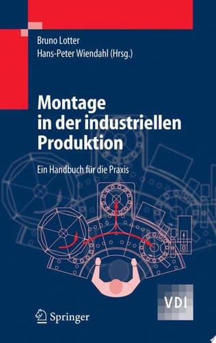 Montage in der industriellen Produktion Ein Handbuch für die Praxis