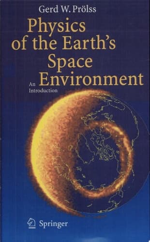 Physics of the Earth’s Space Environment An Introduction