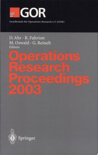 Operations Research Proceedings 2003 Selected Papers of the International Conference on Operations Research (OR 2003) Heidelberg, September 3–5, 2003
