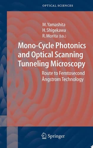 Mono-Cycle Photonics and Optical Scanning Tunneling Microscopy Route to Femtosecond Ångstrom Technology