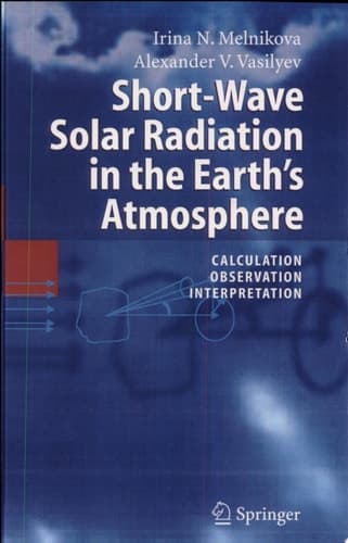 Short-Wave Solar Radiation in the Earth's Atmosphere Calculation, Observation, Interpretation