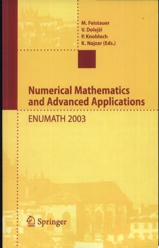 Numerical Mathematics and Advanced Applications Proceedings of ENUMATH 2003 the 5th European Conference on Numerical Mathematics and Advanced Applications Prague, August 2003