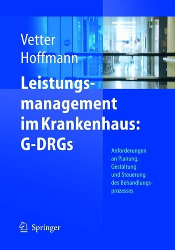 Leistungsmanagement im Krankenhaus: G-DRGs Schritt für Schritt erfolgreich: Planen - Gestalten - Steuern