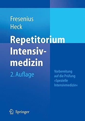Repetitorium Intensivmedizin Vorbereitung auf die Prüfung "Spezielle Intensivmedizin"