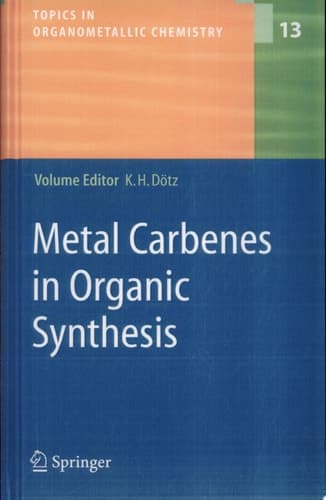 Metal Carbenes in Organic Synthesis