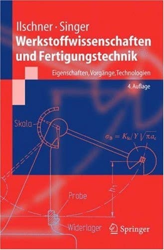 Werkstoffwissenschaften und Fertigungstechnik Eigenschaften, Vorgänge, Technologien
