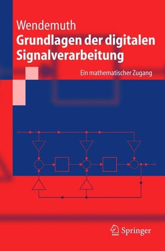 Grundlagen der digitalen Signalverarbeitung Ein mathematischer Zugang