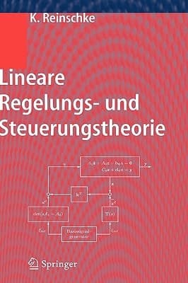 Lineare Regelungs- und Steuerungstheorie Modellierung von Regelstrecken, Robuste Stabilität und Entwurf robuster Regler, Trajektoriensteuerung mit Folgeregelung, Polynomiale Beschreibung von MIMO-Systemen, Zeitdiskrete und Abtastregelkreise