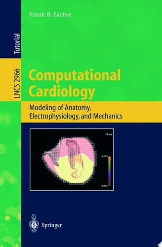 Computational Cardiology Modeling of Anatomy, Electrophysiology, and Mechanics