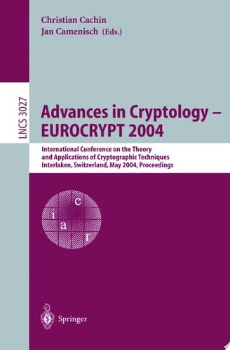 Advances in Cryptology - EUROCRYPT 2004 International Conference on the Theory and Applications of Cryptographic Techniques, Interlaken, Switzerland, May 2-6, 2004. Proceedings