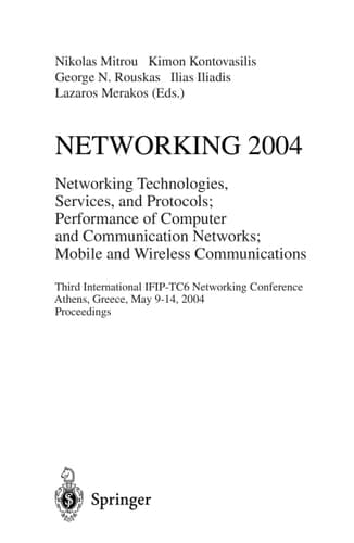 Networking 2004 Networking Technologies, Services, and Protocols ; Performance of Computer and Communications Networks ; Mobile and Wireless Communications ; Third International IFIP-TC6 Networking Conference, Athens, Greece, May 9 - 14, 2004 ; Proceedings