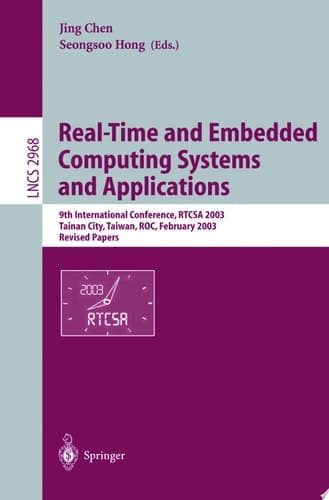 Real-Time and Embedded Computing Systems and Applications 9th International Conference, RTCSA 2003, Tainan, Taiwan, February 18-20, 2003. Revised Papers