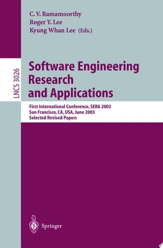 Software Engineering Research and Applications First International Conference, SERA 2003, San Francisco, CA, USA, June 25-27, 2003, Selected Revised Papers