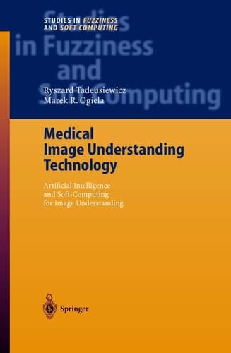 Medical Image Understanding Technology Artificial Intelligence and Soft-Computing for Image Understanding