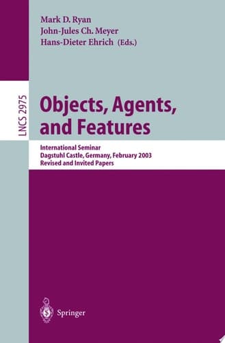 Objects, Agents, and Features International Seminar, Dagstuhl Castle, Germany, February 16-21, 2003, Revised and Invited Papers