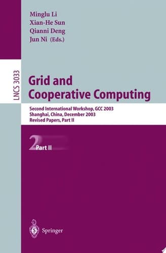 Grid and Cooperative Computing. Part 2 Revised Papers of the Second International Workshop, GCC 2003, Shanghai, China, December 7 - 10, 2003