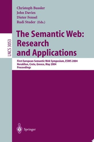 The Semantic Web: Research and Applications First European Semantic Web Symposium, ESWS 2004, Heraklion, Crete, Greece, May 10-12, 2004, Proceedings