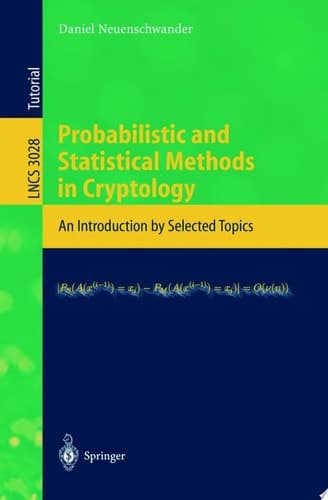 Probabilistic and Statistical Methods in Cryptology An Introduction by Selected Topics