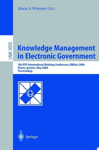 Knowledge Management in Electronic Government 5th IFIP International Working Conference, KMGov 2004, Krems, Austria, May 17-19, 2004, Proceedings
