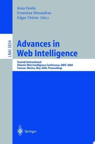 Advances in Web Intelligence Second International Atlantic Web Intelligence Conference, AWIC 2004, Cancun, Mexico, May 16-19, 2004. Proceedings