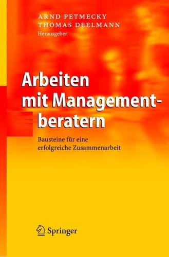 Arbeiten mit Managementberatern Bausteine für eine erfolgreiche Zusammenarbeit