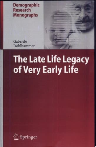 The Late Life Legacy of Very Early Life