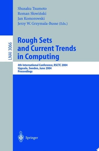 Rough Sets and Current Trends in Computing 4th International Conference, RSCTC 2004, Uppsala, Sweden, June 1-5, 2004, Proceedings